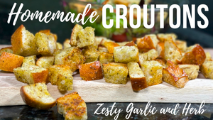 Homemade Croutons | Zesty Garlic and Herb Croutons