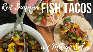 Red Snapper Fish Tacos with Mango Salsa