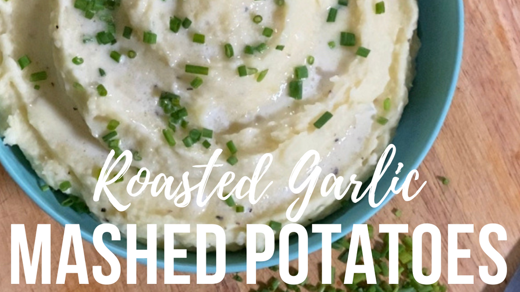 Roasted Garlic Mashed Potatoes